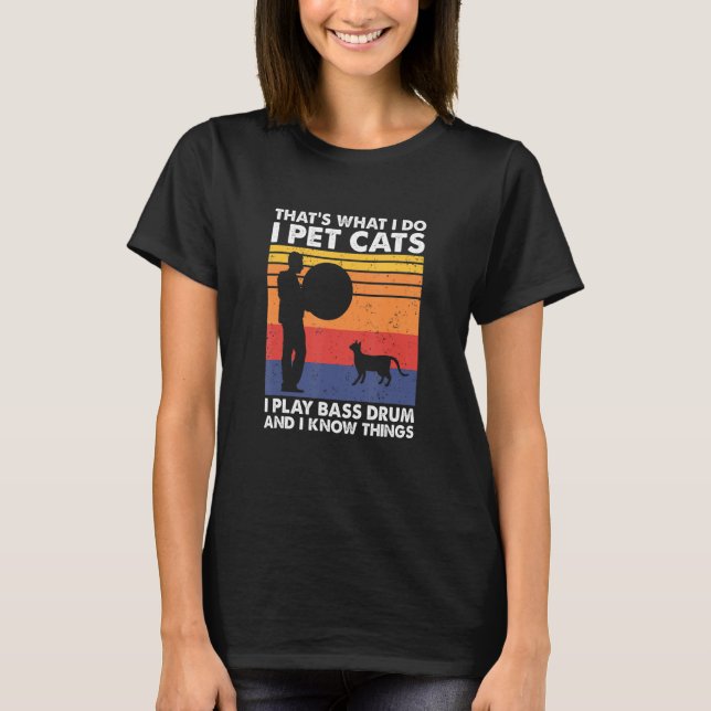 T-shirt C'est ce que je fais I Pet Cats Je joue Bass Drum  (Devant)