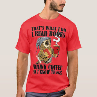 T-shirt C'est ce que je fais J'ai lu des livres J'ai bu Ch