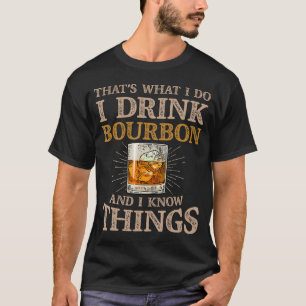 T-shirt C'Est Ce Que Je Fais Je Bois Du Bourbon Et Je Conn