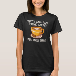 T-shirt C'est ce que je fais Je bois du café et je sais de