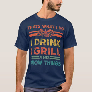 T-shirt C'est ce que je fais Je bois Je grillais et sais d