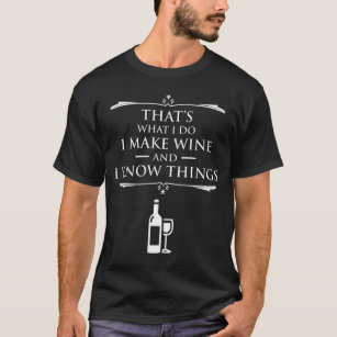 T-shirt C'est ce que je fais - je fais du vin et je sais c