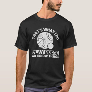 T-shirt C'est ce que je fais je joue à la pétanque et je c