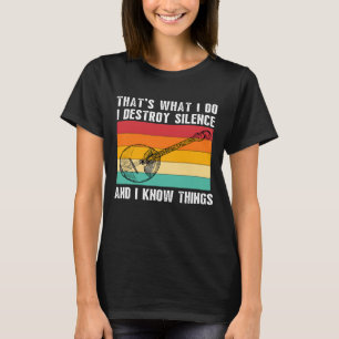 T-shirt C'Est Ce Que Je Fais Je Joue Banjo I Destroy Silen