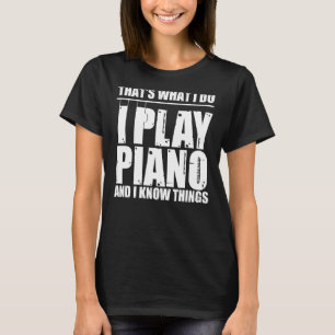 T-shirt C'est ce que je fais Je joue du piano et je sais d