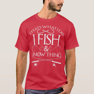 T-shirt C'est ce que je fais, je pêche et je sais des chos