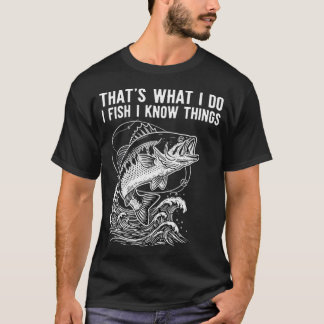 T-shirt C'est Ce Que Je Fais Je Pêche Je Connais Des Chose