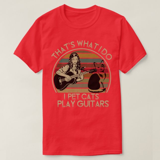 T-shirt C'est ce que je fais Je Pet Chats Je Joue Guitares (Design devant)
