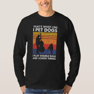 T-shirt C'est ce que je fais Je Pet Chiens Je Joue Double