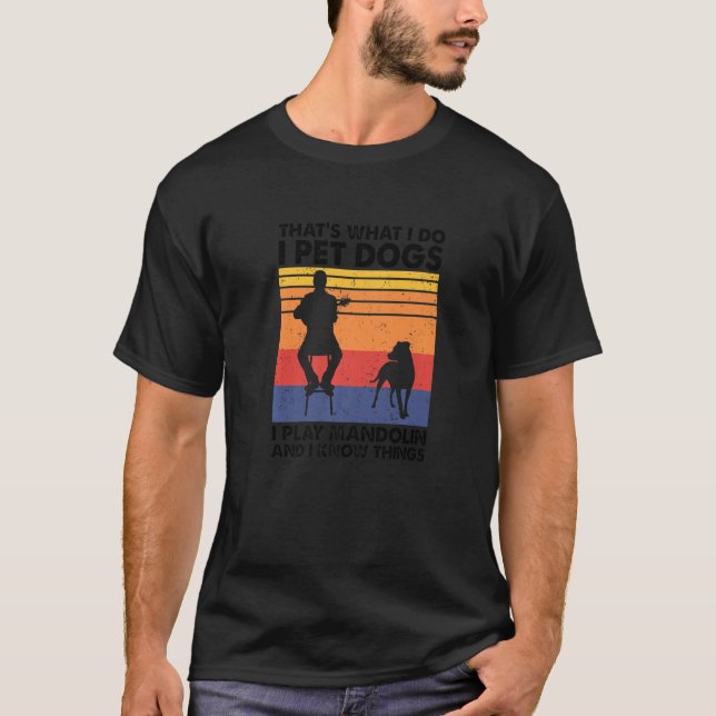 T-shirt C'est ce que je fais Je Pet Chiens Je Joue Mandoli (Devant)