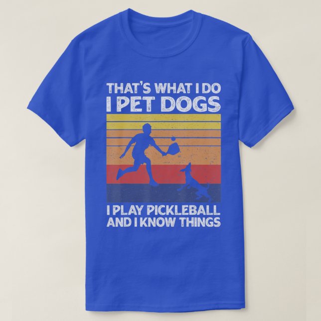T-shirt C'est ce que je fais Je Pet Chiens Je Joue Pickleb (Design devant)