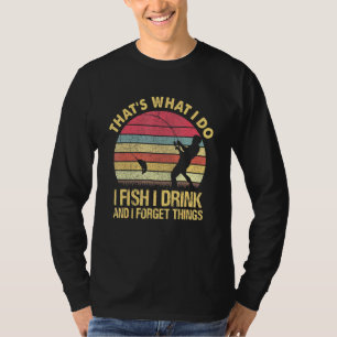 T-shirt C'Est Ce Que Je Fais Je Poisson Je Bois Et J'Oubli