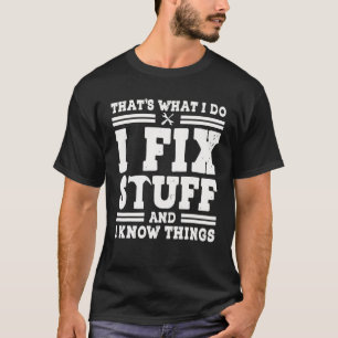 T-SHIRT C'EST CE QUE JE FAIS, JE REMPLACE LES CHOSES ET JE