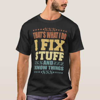 T-shirt C'est Ce Que Je Fais Je Répare Des Choses Et Je Co