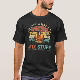 T-shirt C'est ce que je fais, je répare des trucs et je co
