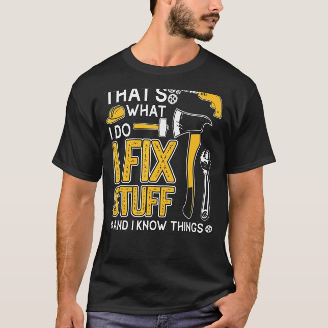 T-shirt C'est ce que je fais Je répare des trucs et je con (Devant)