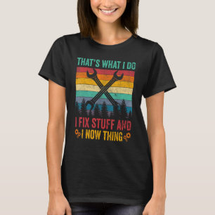 T-shirt C'est ce que je fais Je répare des trucs et je con