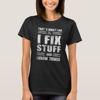 T-shirt C'est ce que je fais, je répare des trucs et je sa