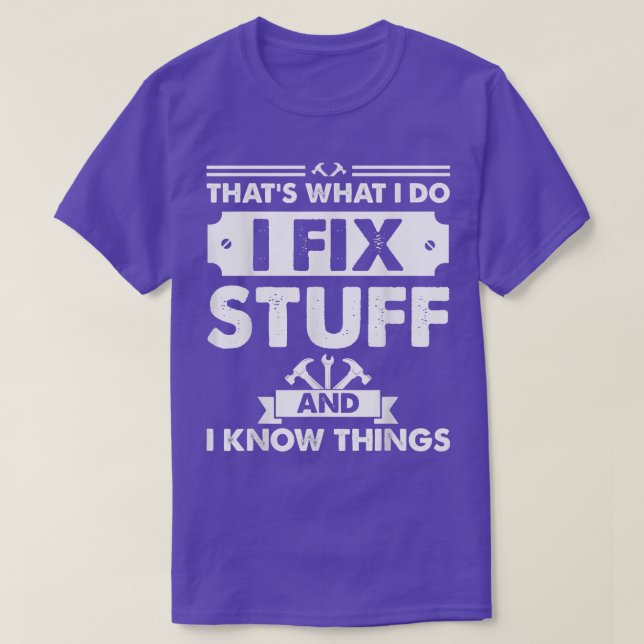 T-shirt C'est ce que je fais Je répare des trucs et je sai (Design devant)