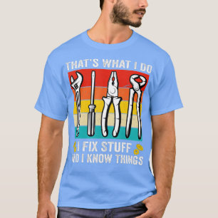 T-shirt C'est ce que je fais Je répare des trucs et je sai