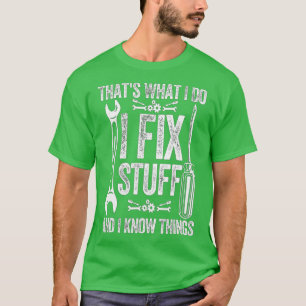T-shirt C'est ce que je fais Je répare des trucs et je sai
