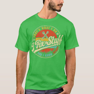 T-shirt C'est ce que je fais Je répare des trucs et je sai