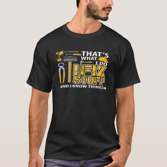T-shirt C'est ce que je fais Je répare des trucs et je sai (Devant)