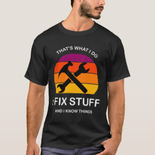 T-shirt C'est ce que je fais Je répare des trucs et je sai