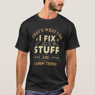 T-shirt C'est ce que je fais Je répare des trucs et sais d