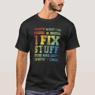 T-shirt C'est ce que je fais Je répare les trucs et je sai