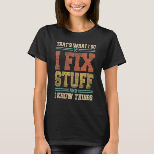 T-shirt C'est ce que je fais Je répare les trucs et je sai