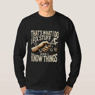 T-shirt C'est ce que je fais Je répare les trucs et je sai