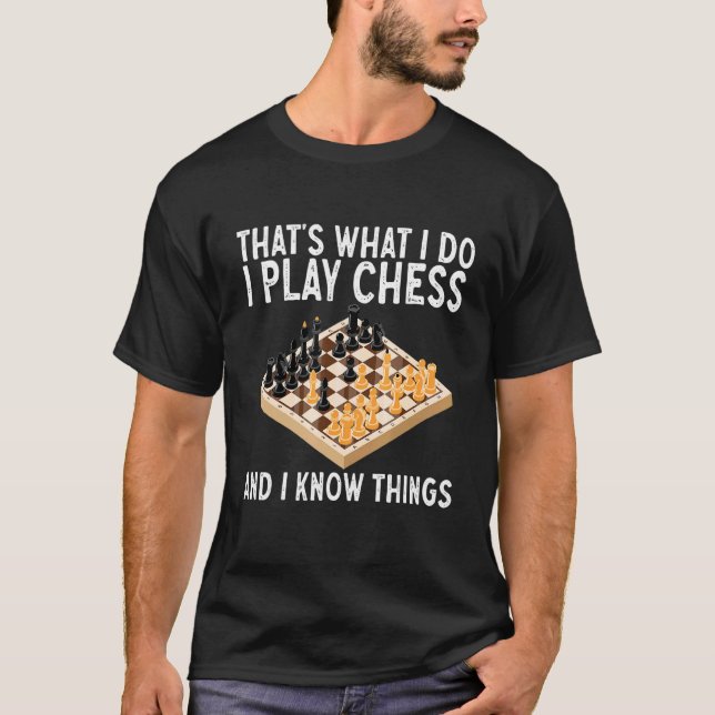 T-shirt C'est ce que je fais jouer aux échecs et je sais l (Devant)