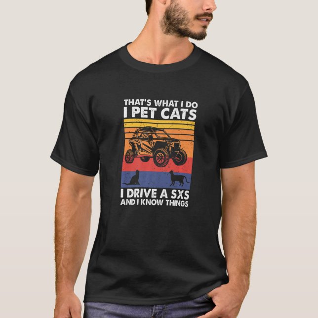 T-shirt C'est ce que je fais Pet Cats Je conduis un SXS &  (Devant)