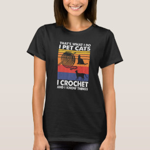 T-shirt C'est ce que je fais Pet Chats I Crochet & I Know 