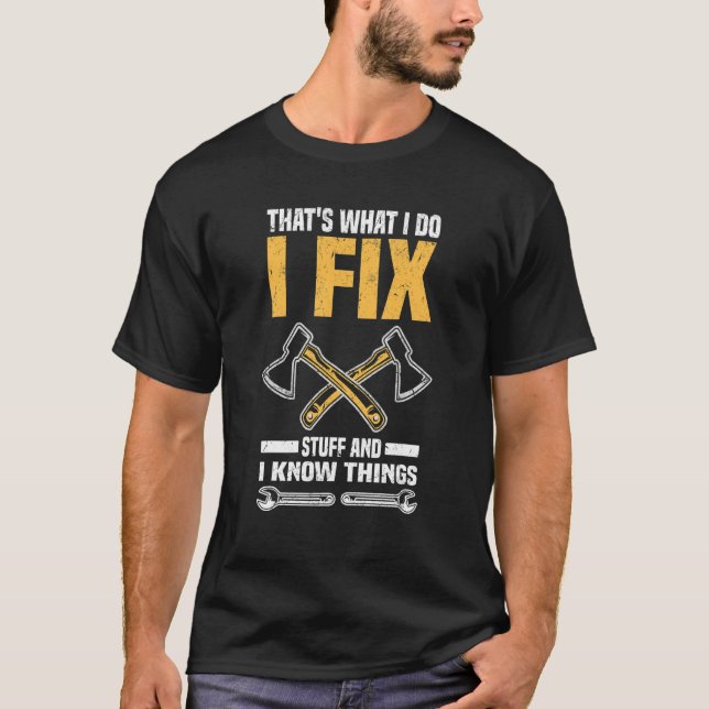 T-shirt C'est ce que je fais Répare les trucs Connaît des  (Devant)