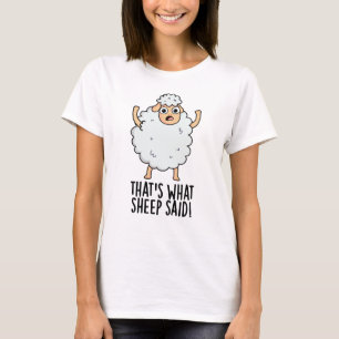 T-shirt C'est ce que le mouton a dit Blague drôle sur les