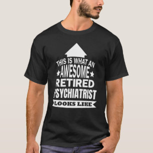 T-shirt C'Est Ce Que Ressemble Un Magnifique Psychiatre Re