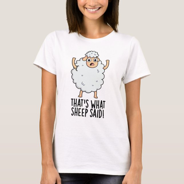 T-shirt C'est ce que Sheep a dit amusant jeu animal (Devant)
