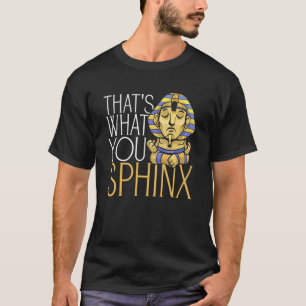 T-shirt C'est ce que vous Sphinx Pharaon Égypte ancienne M