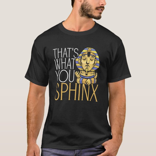 T-shirt C'est ce que vous Sphinx Pharaon Égypte ancienne M (Devant)