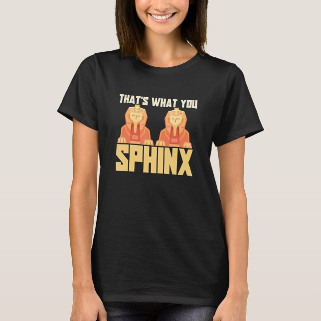 T-shirt C'est ce que vous Sphinx Pyramide Mythologie égypt (Devant)