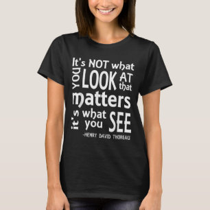 T-shirt C'Est Ce Que Vous Voyez, C'Est Thoreau Citer Tee -