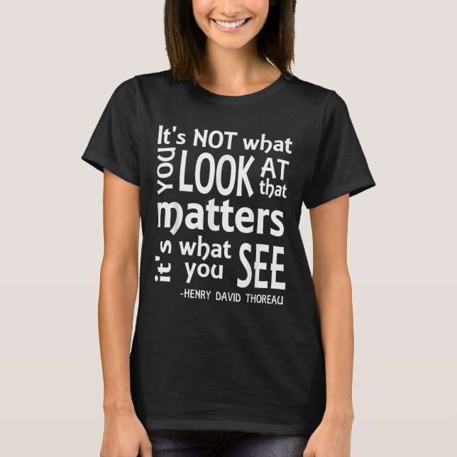 T-shirt C'Est Ce Que Vous Voyez, C'Est Thoreau Citer Tee - (Devant)