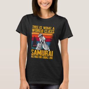 T-shirt C'est ce qu'un instructeur Samurai de classe mondi