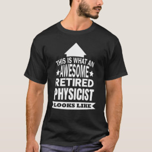 T-shirt C'Est Ce Qu'Un Magnifique Physicien Retraité Sembl