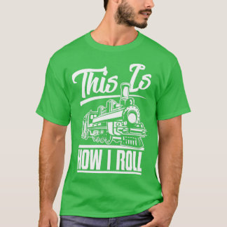T-shirt C'Est Comme Ça Que J'Ai Roll Train Engineer amp Ra