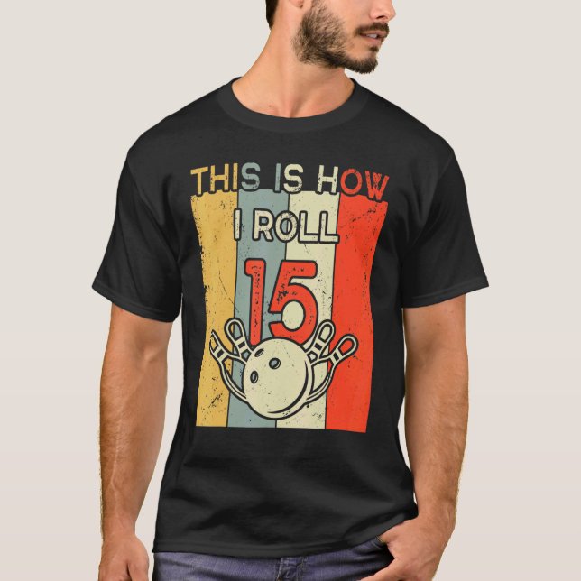T-shirt C'Est Comme Ça Que J'Avance 15 Bowling Anniversair (Devant)
