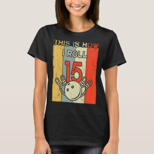 T-shirt C'Est Comme Ça Que J'Avance 15 Bowling Anniversair