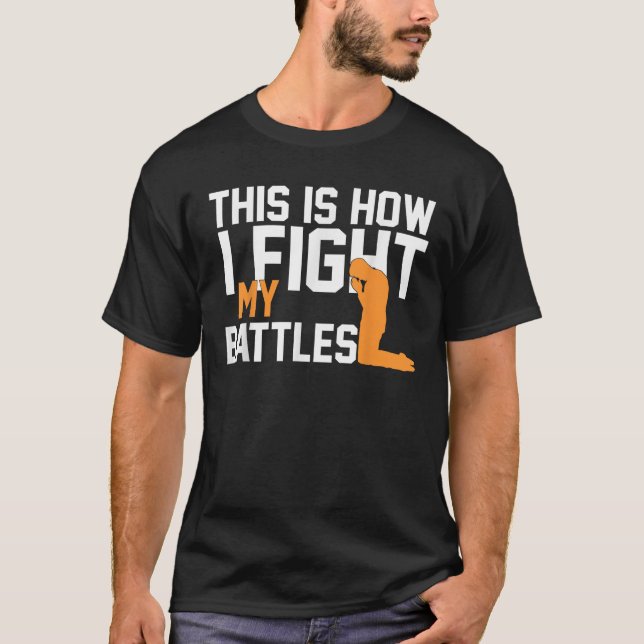 T-shirt C'Est Comme Ça Que Je Combat Mes Batailles La Foi  (Devant)